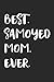 Produktbild Best Samoyed Mom Ever: Notebook | Unique Journal For Proud Dog Owners, Moms | Gift Idea For Women & Girls | Personalized Lined Note Book, Individual Dairy