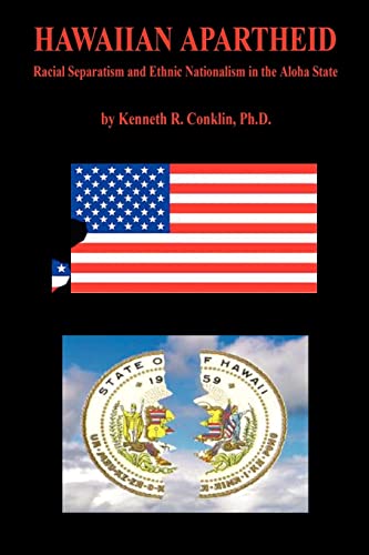 Hawaiian Apartheid - Racial Separatism and Ethnic Nationalism in the Aloha State