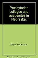Presbyterian colleges and academies in Nebraska, B0006AP5E0 Book Cover