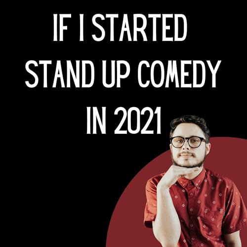 Starting Stand Up Comedy In 2021 Podcast Por  arte de portada