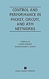 Control and Performance in Packet, Circuit, and ATM Networks (The Kluwer International Series in Engineering and Computer Science)