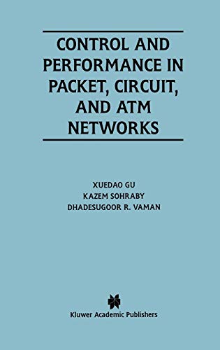 Control and Performance in Packet, Circuit, and ATM Networks (The Kluwer International Series in Engineering and Computer Science)