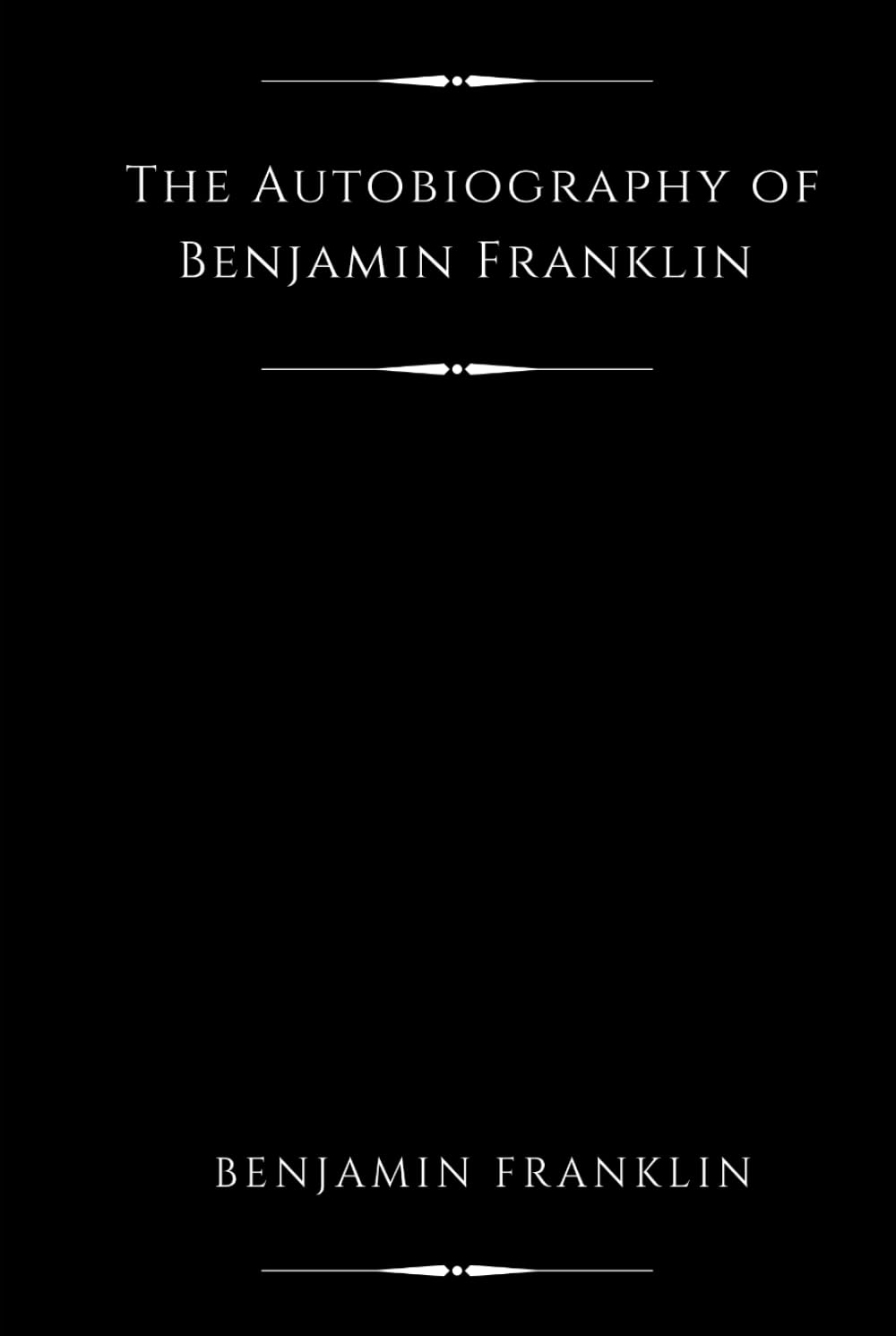 The Autobiography of Benjamin Franklin (Illustrated)