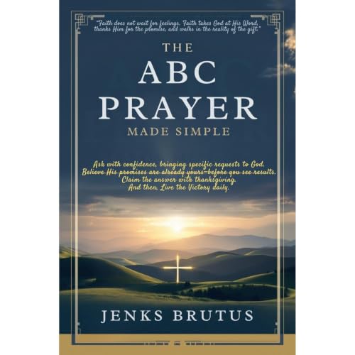 The ABC of Prayer Made Simple: Ask, Believe, Claim, and Live the Victory. Audiolibro Por JENKS BRUTUS arte de portada