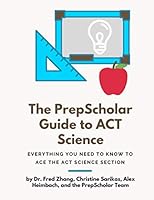 The PrepScholar Guide to ACT Science: Everything You Need to Know to Ace the ACT Science Section 1795595833 Book Cover