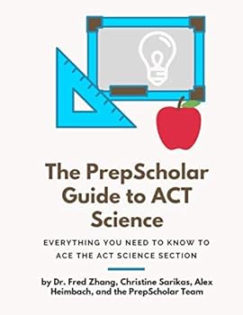Paperback The PrepScholar Guide to ACT Science: Everything You Need to Know to Ace the ACT Science Section Book