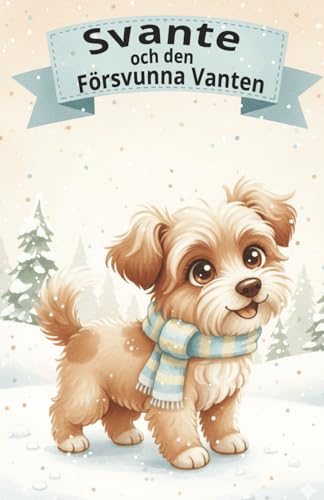 Svante och den Försvunna Vanten: En vintersaga för de allra yngsta