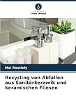 Recycling von Abfällen aus Sanitärkeramik und keramischen Fliesen: DE
