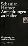 Anmerkungen zu Hitler: Ausgezeichnet mit dem Friedrich-Schiedel-Literaturpreis 1983. Mit e. Vorw. v. Guido Knopp - Sebastian Haffner Vorwort: Guido Knopp 