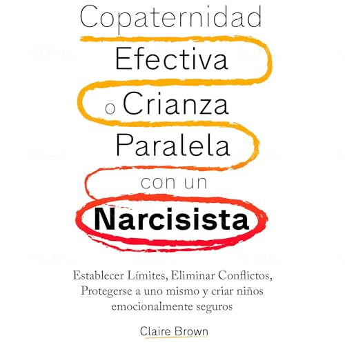 Copaternidad Efectiva o Crianza Paralela con un Narcisista [Effective Coparenting or Parallel Parenting with a Narcissist] | Claire Brown episode artwork