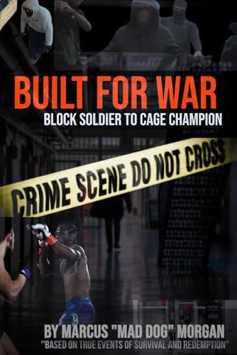MADDOG : BUILT FOR WAR: From block soldier to cage champion