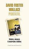  David Foster Wallace Portátil: Relatos, ensayos & materiales inéditos