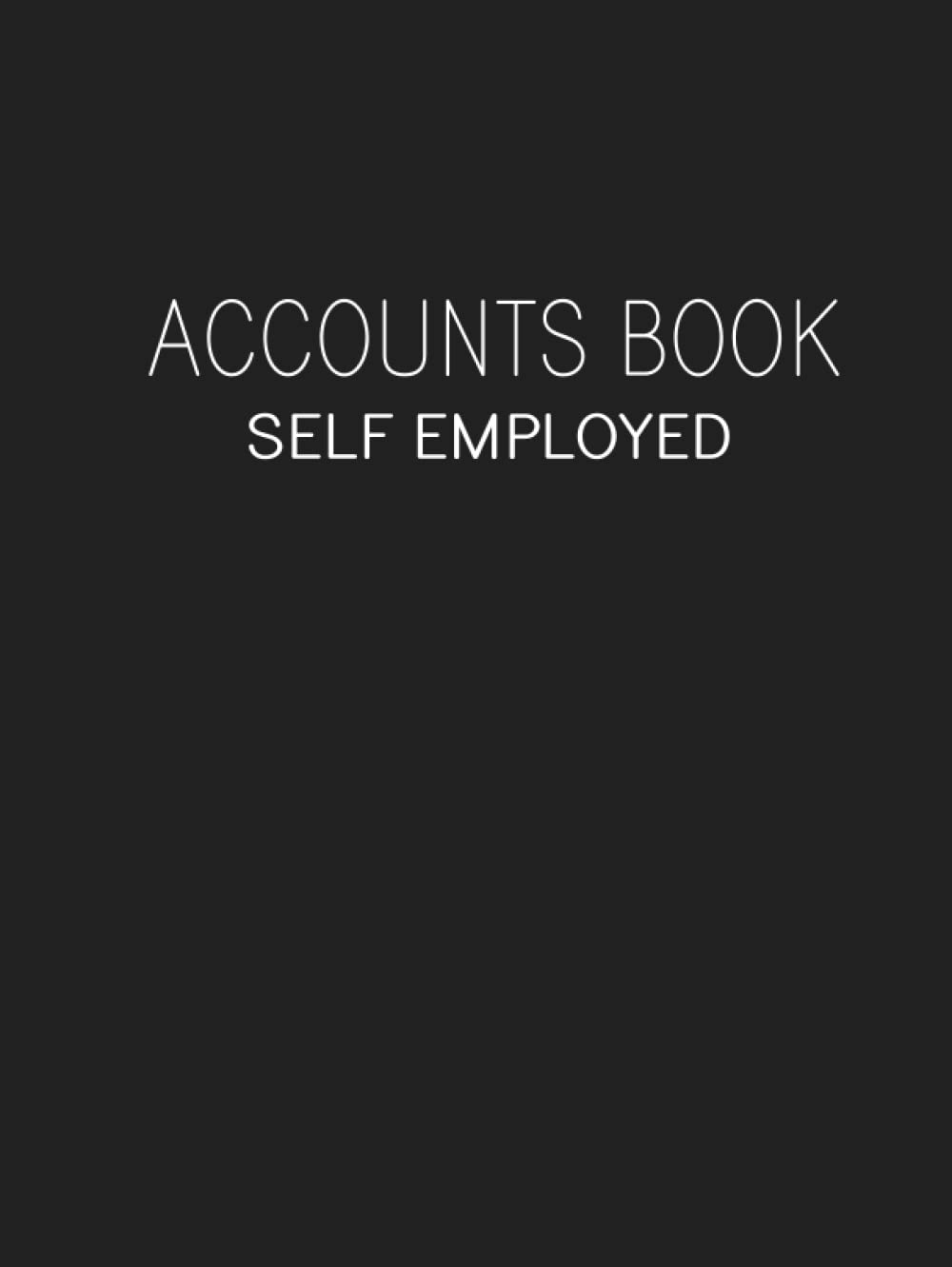 Accounts Book Self Employed: Accounting Ledger Book for Personal Finance Bookkeeping 6 Column for Small Business Men and Women Large Print Hardback Cover