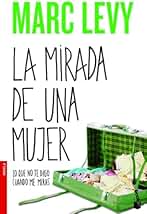La mirada de una mujer: Lo que no te digo cuando me miras (Novela)