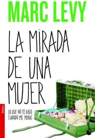 La mirada de una mujer: Lo que no te digo cuando me miras (Novela)