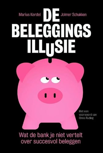 De beleggingsillusie: wat de bank je niet vertelt over succesvol beleggen