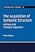 The Acquisition of Syntactic Structure: Animacy and Thematic Alignment (Cambridge Studies in Linguistics, Series Number 141)