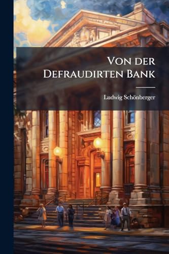 Von der Defraudirten Bank (German Edition)