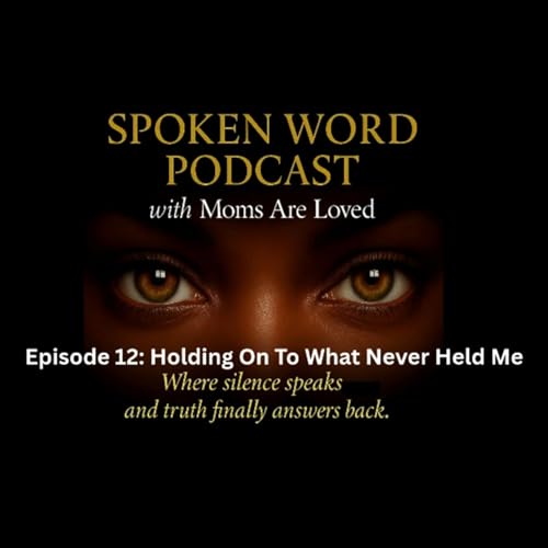 Episode 12: Holding On To What Never Held Me