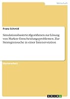 Simulationsbasierte Algorithmen zur L�sung von Markov-Entscheidungsproblemen. Zur Strategiensuche in einer Intensivstation 3668249091 Book Cover