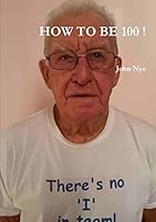 How to Be 100 ! 1326426745 Book Cover