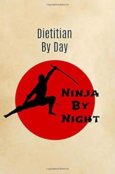 Paperback Dietitian by day Ninja by night: Gifts,Notebook,6x9,Lined Paper,Colleague,graduation,Graduate,dietetics,present,funny,novelty,Christmas,Birthday Book