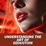 Understanding the Art of Seduction