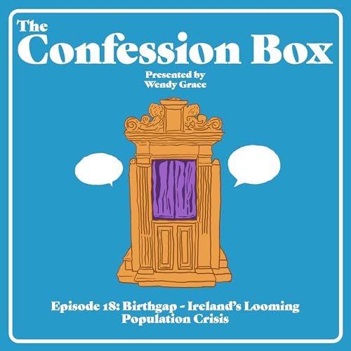 Episode 18: Birthgap - Ireland&rsquo;s Looming Population Crisis