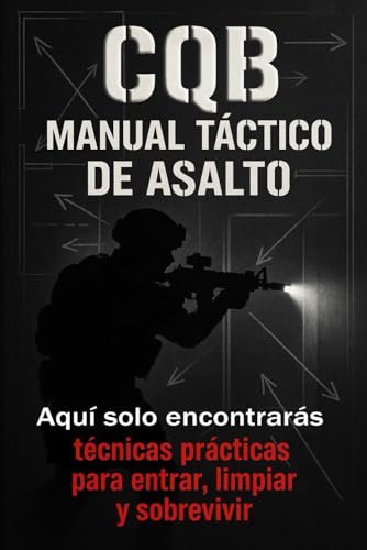 CQB Manual Táctico de Combate Urbano: Solo Técnicas Prácticas