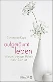Aufgeräumt leben: Warum weniger Haben mehr Sein ist | Wohnen in Zeiten des Home-Office