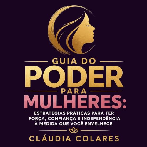 『Guia do poder para mulheres: Estrat&eacute;gias pr&aacute;ticas para ter for&ccedil;a, confian&ccedil;a e independ&ecirc;nci