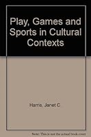 Play, Games and Sports in Cultural Contexts 0873222660 Book Cover
