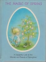 The Magic of Spring: A Delightful Look at the Wonder and Beauty of Springtime B00EEUS0HW Book Cover