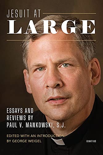 Jesuit at Large: Essays and Reviews by Paul Mankowski, S.J.