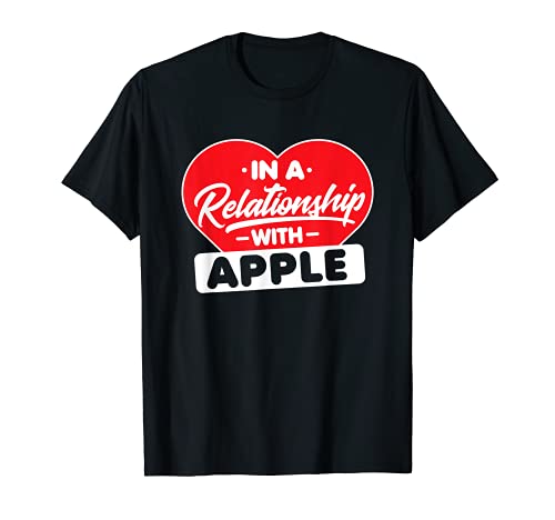 In a Relationship with Apple - Apple Juice Drink Lover Camiseta