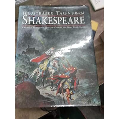 Illustrated Tales From Shakespeare. A Modern Adaptation From the Charles and Mary Lamb Classic