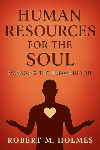 Human Resources for the Soul: Managing The Human in You