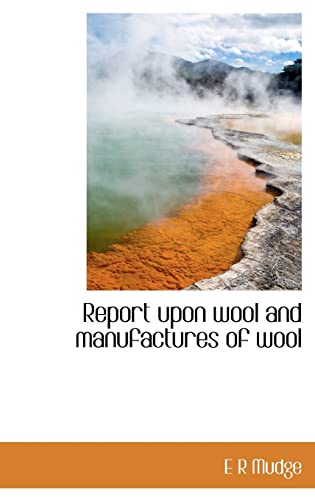 Report upon wool and manufactures of wool