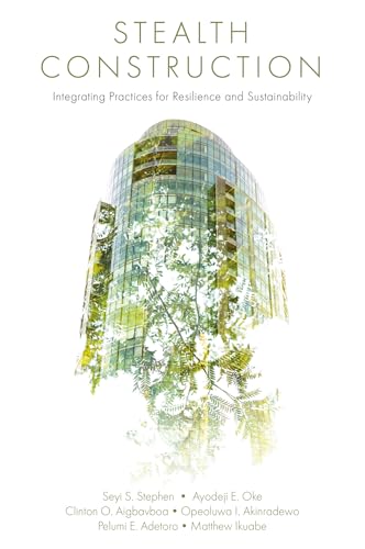 Stealth Construction: Integrating Practices for Resilience and Sustainability