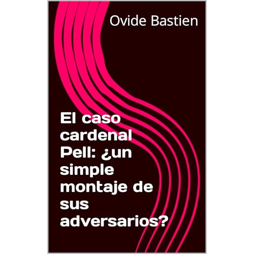 El caso cardenal Pell: ¿un simple montaje de sus adversarios? Audiolibro Por Ovide Bastien arte de portada