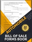 Automobile Bill of Sale Forms Book: Includes information regarding the buyer, the seller, the vehicle, and the change of ownership | 60 Forms