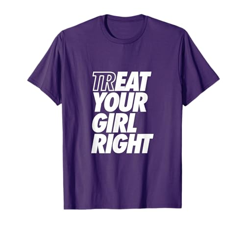 Treat Eat Your Girl Right Funny Love Making Shirt T-Shirt