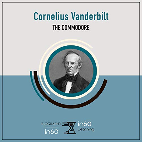 Cornelius Vanderbilt: The Commodore
