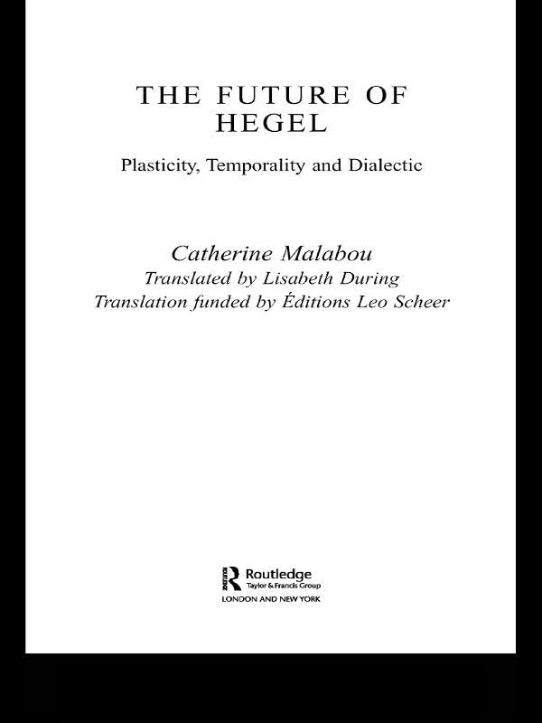 The Future of Hegel: Plasticity, Temporality and Dialectic