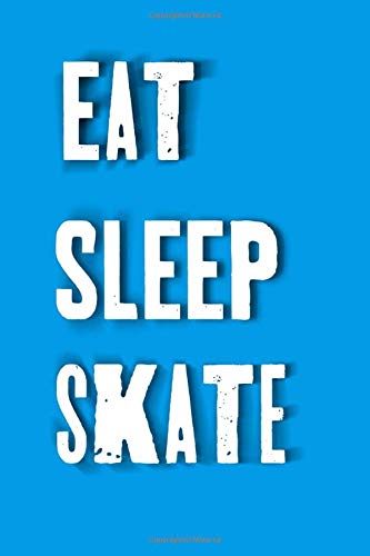 EAT ,SLEEP , SKATE: Skateboarding Birthday Notebook journal gift | Excellent gift choice for Men & Women & Friend. Lined Notebook / Journal , 120 Pages, 6x9, Soft Cover, Matte Finish