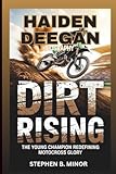 HAIDEN DEEGAN BIOGRAPHY: Dirt Rising: The Young Champion Redefining Motocross Glory