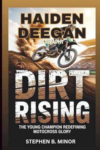 HAIDEN DEEGAN BIOGRAPHY: Dirt Rising: The Young Champion Redefining Motocross Glory