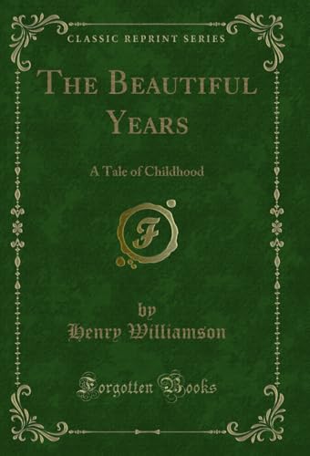 The Beautiful Years: A Tale of Childhood (Classic Reprint)