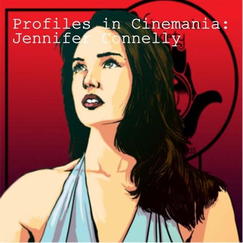 Profiles in Cinemania: Jennifer Connelly Podcast Por  arte de portada