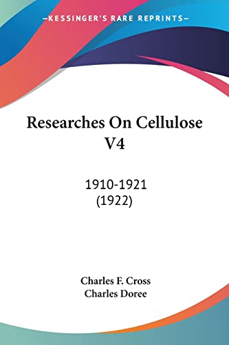Researches On Cellulose V4: 1910-1921 (1922)
